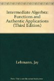 Intermediate Algerbra: Functions and Authentic Applications (Third Edition)