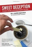 Sweet Deception: Why Splenda, NutraSweet, and the FDA May Be Hazardous to Your Health