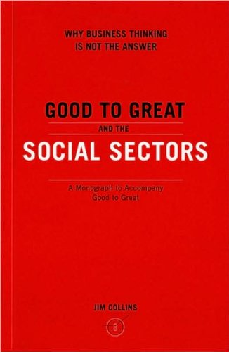 J. Collins's Good to Great and the Social Sectors(Good to Great and the Social Sectors: A Monograph to Accompany Good to Great [Paperback])2005