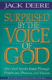 Surprised by the Voice of God: How God Speaks Today Through Prophecies, Dreams, and Visions