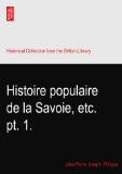Histoire populaire de la Savoie, etc. pt. 1.