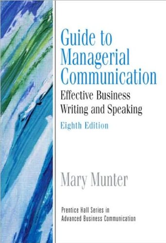 M. Munter's Guide to Managerial Communication Guide to Managerial Communication (Guide to Business Communication Series) (8th Edition) (Paperback)2008