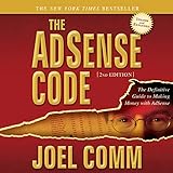 The AdSense Code 2nd Edition: The Definitive Guide to Making Money with AdSense