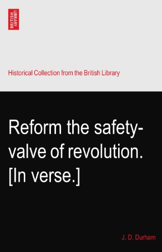 Reform the safety-valve of revolution. [In verse.]