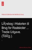 LÃƒ|rebog i Historien til Brug for Realskoler ... Tredie Udgave. (TillÃƒ|g.).: 1
