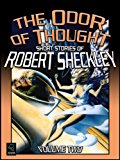 The Odor of Thought: Short Stories of Robert Sheckley, Volume Two