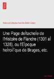 Une Page deÃŒtacheÃŒe de l'Histoire de Flandre (1301 aÃŒ 1328), ou l'EÃŒpoque heÃŒroiÃŒque de Bruges, etc.