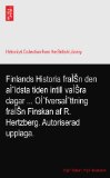 Finlands Historia fraÃŒSn den aÃŒldsta tiden intill vaÃŒSra dagar ... OÃŒfversaÃŒttning fraÃŒSn Finskan af R. Hertzberg. Autoriserad upplaga.