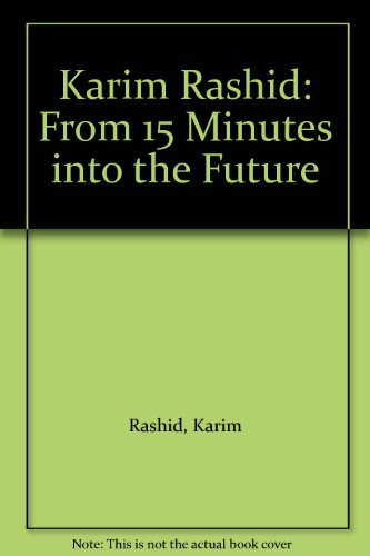 Karim Rashid: From 15 Minutes into the Future