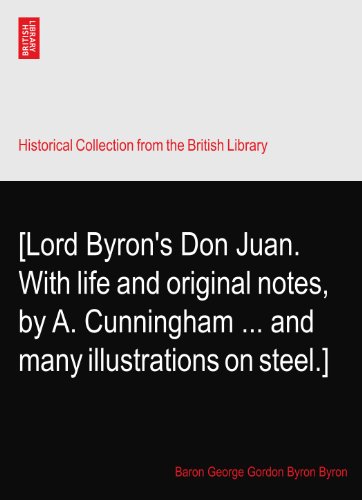 [Lord Byron's Don Juan. With life and original notes, by A. Cunningham ... and many illustrations on steel.]