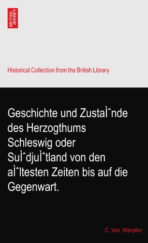 Geschichte und ZustaÃŒË†nde des Herzogthums Schleswig oder SuÃŒË†djuÃŒË†tland von den aÃŒË†ltesten Zeiten bis auf die Gegenwart.