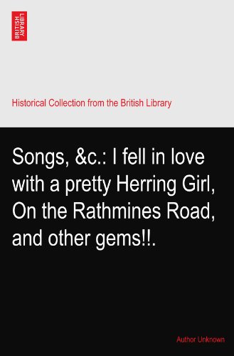 Songs, &c.: I fell in love with a pretty Herring Girl, On the Rathmines Road, and other gems!!.