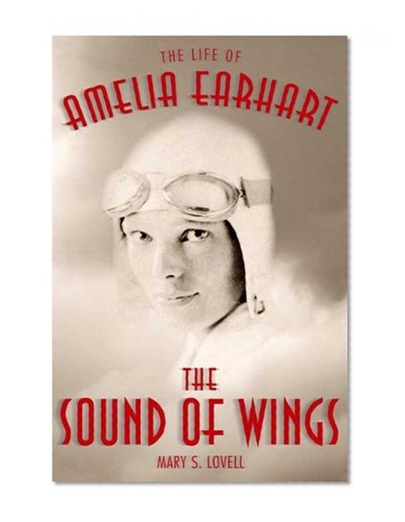 The Sound of Wings: The Life of Amelia Earhart