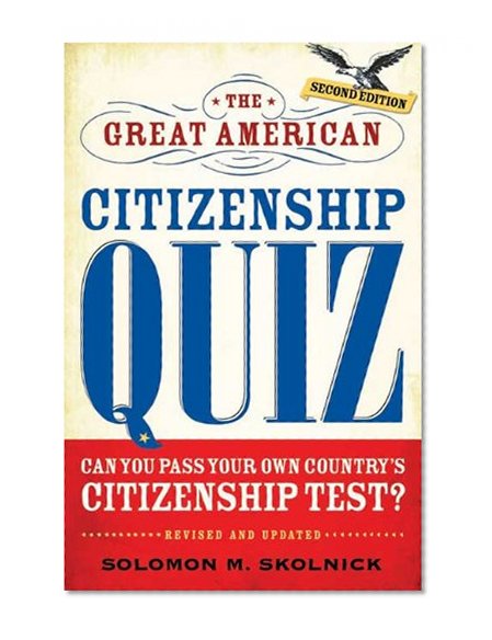 The Great American Citizenship Quiz: Revised and Updated