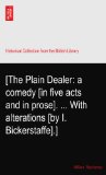 [The Plain Dealer: a comedy [in five acts and in prose]. ... With alterations [by I. Bickerstaffe].]