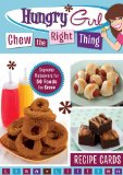 Hungry Girl Chew the Right Thing: Supreme Makeovers for 50 Foods You Crave