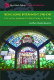 Hong Kong Internment, 1942-1945: Life in the Japanese Civilian Camp at Stanley (Royal Asiatic Society Hong Kong Studies Series)