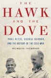 The Hawk and the Dove: Paul Nitze, George Kennan, and the History of the Cold War