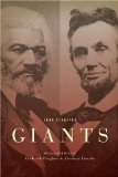 Giants: The Parallel Lives of Frederick Douglass and Abraham Lincoln