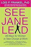 See Jane Lead: 99 Ways for Women to Take Charge at Work