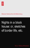 Nights in a block house: or, sketches of border life, etc.