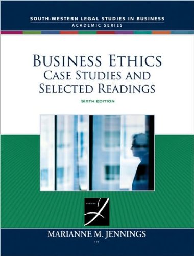 M. M. Jennings's Business Ethics 6th(sixth) edition(Business Ethics: Case Studies and Selected Readings (South-Western Legal Studies in Business Academic Series) (Paperback))(2008)