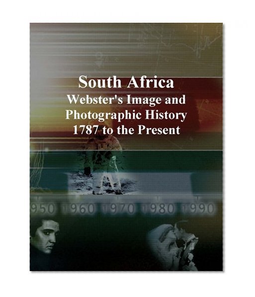 South Africa: Webster's Image and Photographic History, 1787 to the Present