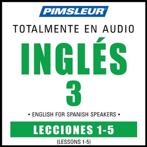 ESL Spanish Phase 3, Unit 01-05: Learn to Speak and Understand English as a Second Language with Pimsleur Language Programs