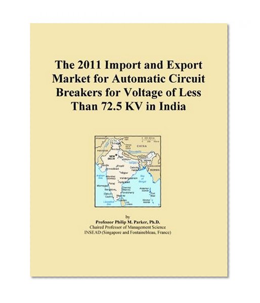 The 2011 Import and Export Market for Automatic Circuit Breakers for Voltage of Less Than 72.5 KV in India