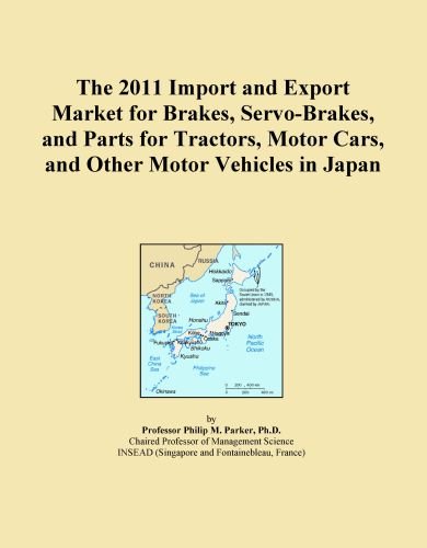 The 2011 Import and Export Market for Brakes, Servo-Brakes, and Parts for Tractors, Motor Cars, and Other Motor Vehicles in Japan