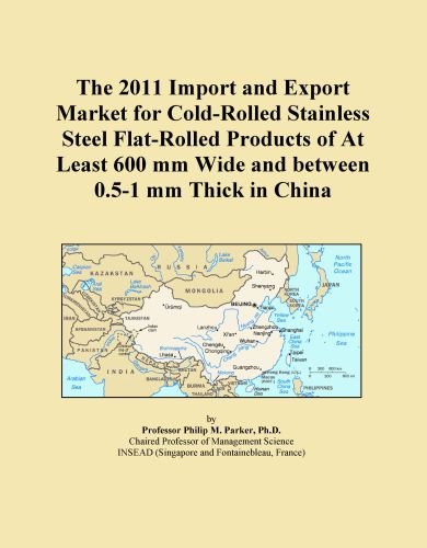 The 2011 Import and Export Market for Cold-Rolled Stainless Steel Flat-Rolled Products of At Least 600 mm Wide and between 0.5-1 mm Thick in China
