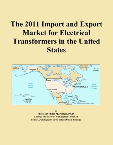 The 2011 Import and Export Market for Electrical Transformers in the United States