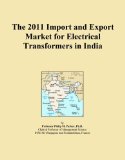 The 2011 Import and Export Market for Electrical Transformers in India