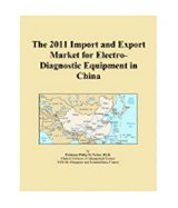The 2011 Import and Export Market for Electro-Diagnostic Equipment in China