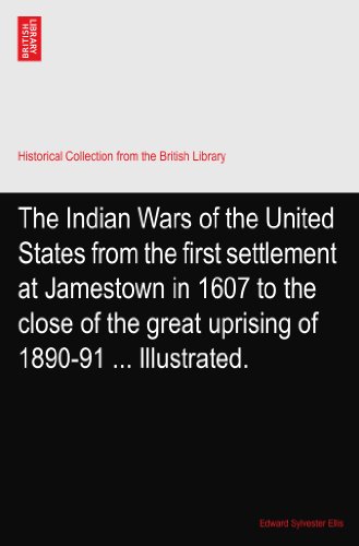 The Indian Wars of the United States from the first settlement at Jamestown in 1607 to the close of the great uprising of 1890-91 ... Illustrated.