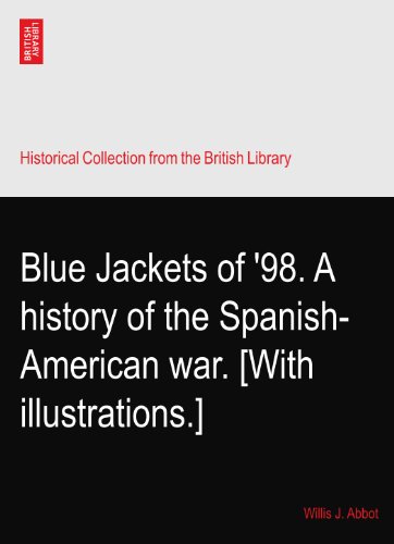 Blue Jackets of '98. A history of the Spanish-American war. [With illustrations.]
