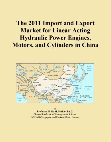 The 2011 Import and Export Market for Linear Acting Hydraulic Power Engines, Motors, and Cylinders in China