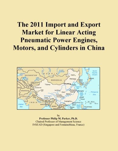 The 2011 Import and Export Market for Linear Acting Pneumatic Power Engines, Motors, and Cylinders in China