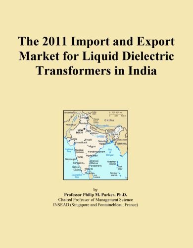 The 2011 Import and Export Market for Liquid Dielectric Transformers in India