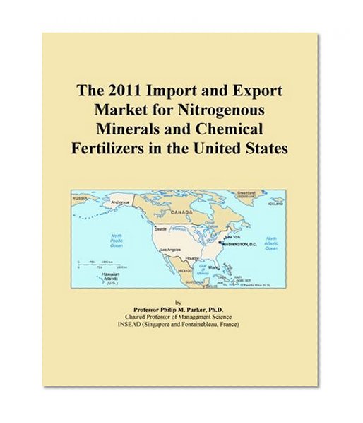 The 2011 Import and Export Market for Nitrogenous Minerals and Chemical Fertilizers in the United States