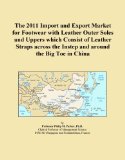 The 2011 Import and Export Market for Footwear with Leather Outer Soles and Uppers which Consist of Leather Straps across the Instep and around the Big Toe in China
