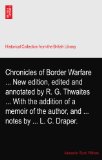 Chronicles of Border Warfare ... New edition, edited and annotated by R. G. Thwaites ... With the addition of a memoir of the author, and ... notes by ... L. C. Draper.