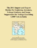 The 2011 Import and Export Market for Lightning Arresters, Voltage Limiters, and Surge Suppressors for Voltage Exceeding 1,000 Volts in India