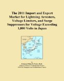 The 2011 Import and Export Market for Lightning Arresters, Voltage Limiters, and Surge Suppressors for Voltage Exceeding 1,000 Volts in Japan