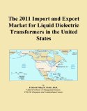 The 2011 Import and Export Market for Liquid Dielectric Transformers in the United States