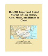 The 2011 Import and Export Market for Live Horses, Asses, Mules, and Hinnies in China