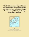 The 2011 Import and Export Market for Mechanically Propelled Airplanes and Other Aircraft of Unladen Weight Not Exceeding 2,000 Kg Excluding Helicopters in Japan