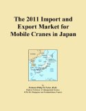 The 2011 Import and Export Market for Mobile Cranes in Japan