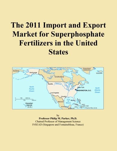 The 2011 Import and Export Market for Superphosphate Fertilizers in the United States