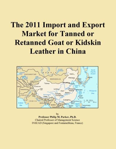 The 2011 Import and Export Market for Tanned or Retanned Goat or Kidskin Leather in China